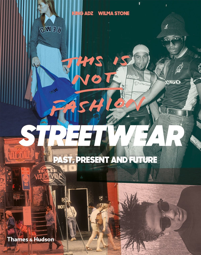 This Is Not Fashion: Streetwear Past, Present and Future 