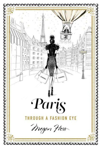 Paris: Through a Fashion Eye Contributors- Hess, Megan