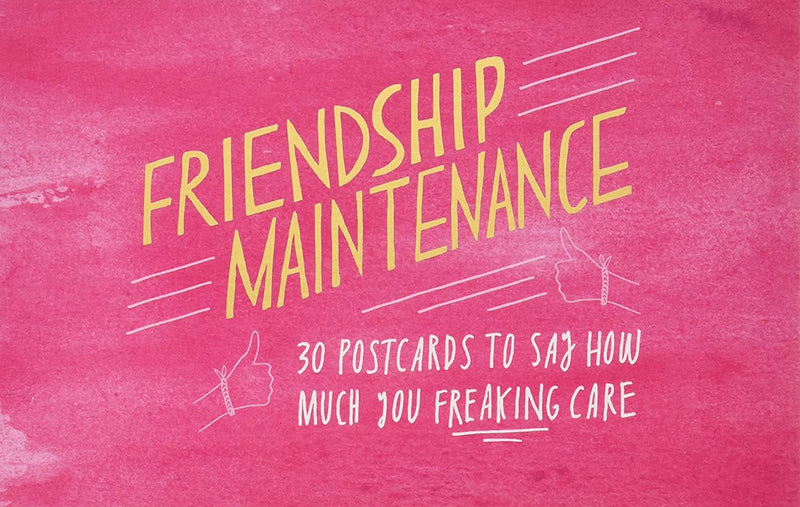 Friendship Maintenance: 30 Postcards to Say How Much You Freaking Care