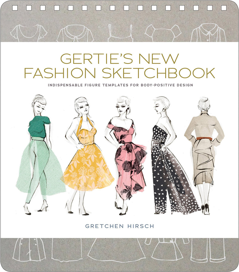 Gertie's New Fashion Sketchbook Indispensable Figure Templates for Body Positive Design (Gertie's Sewing)