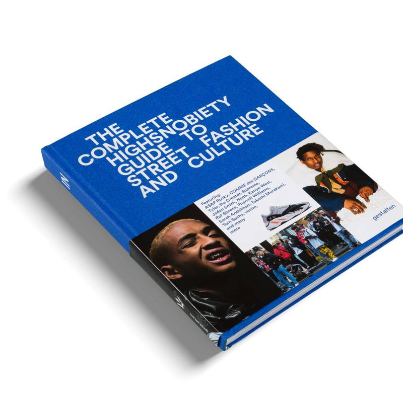 The Incomplete: Highsnobiety Guide to Street Fashion and Culture