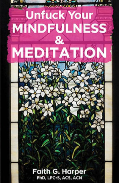 Unfuck Your Mindfulness & Meditation Magazine