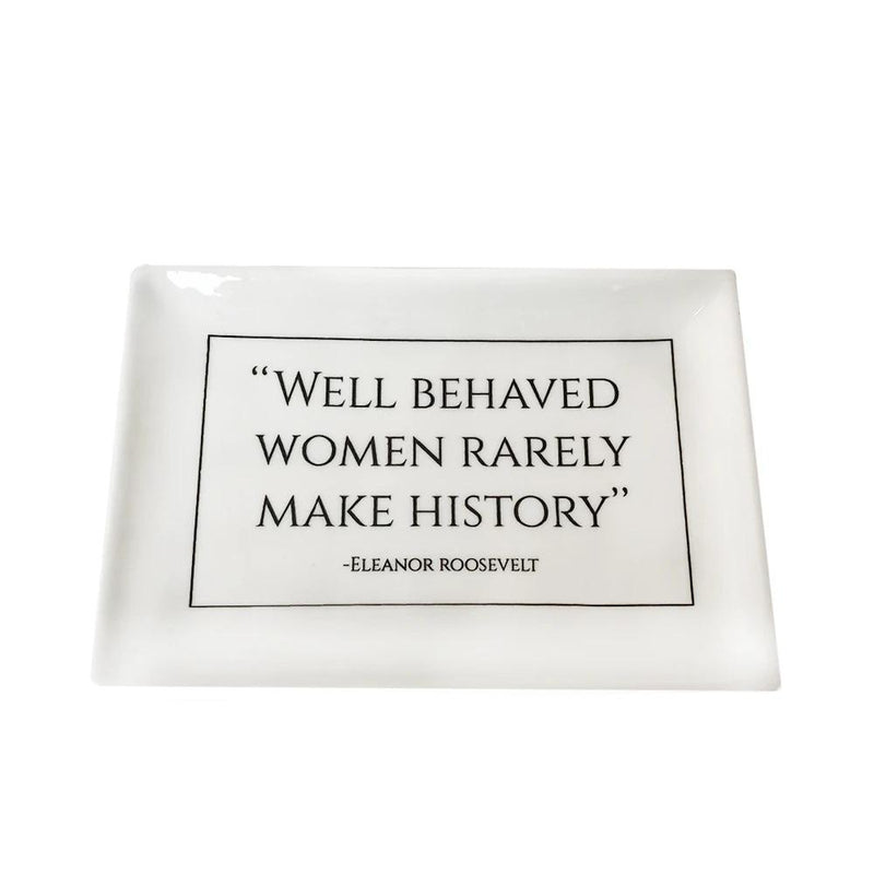 Well Behaved Women Rarely Make History Trinket Tray